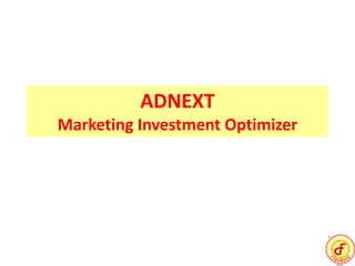 ADNEXT
Marketing Investment Optimizer
 
