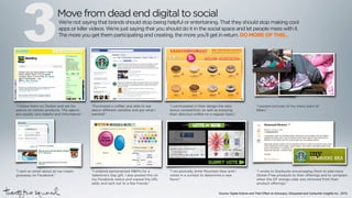 3                      Move from dead end digital to social
                          We’re not saying that brands should ...