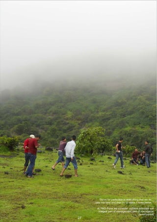 “Strive for perfection in everything that we do...
     ...take the best and then try to make it even better. "

        At FMS Pune we consider outdoor activities are
         integral part of management part of managerial
                                           development
27
 