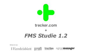 trecker.com
+
FMS Studie 1.2
Bekannt aus
 