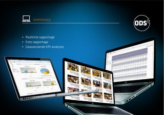 RAPPORTAGE
Realtime rapportage
Foto rapportage
Geavanceerde KPI-analyses
 