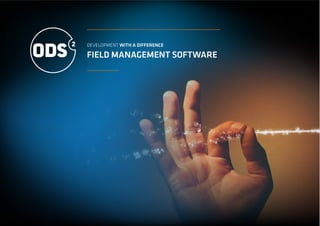 DEVELOPMENT WITH A DIFFERENCE
FIELD MANAGEMENT SOFTWARE
 