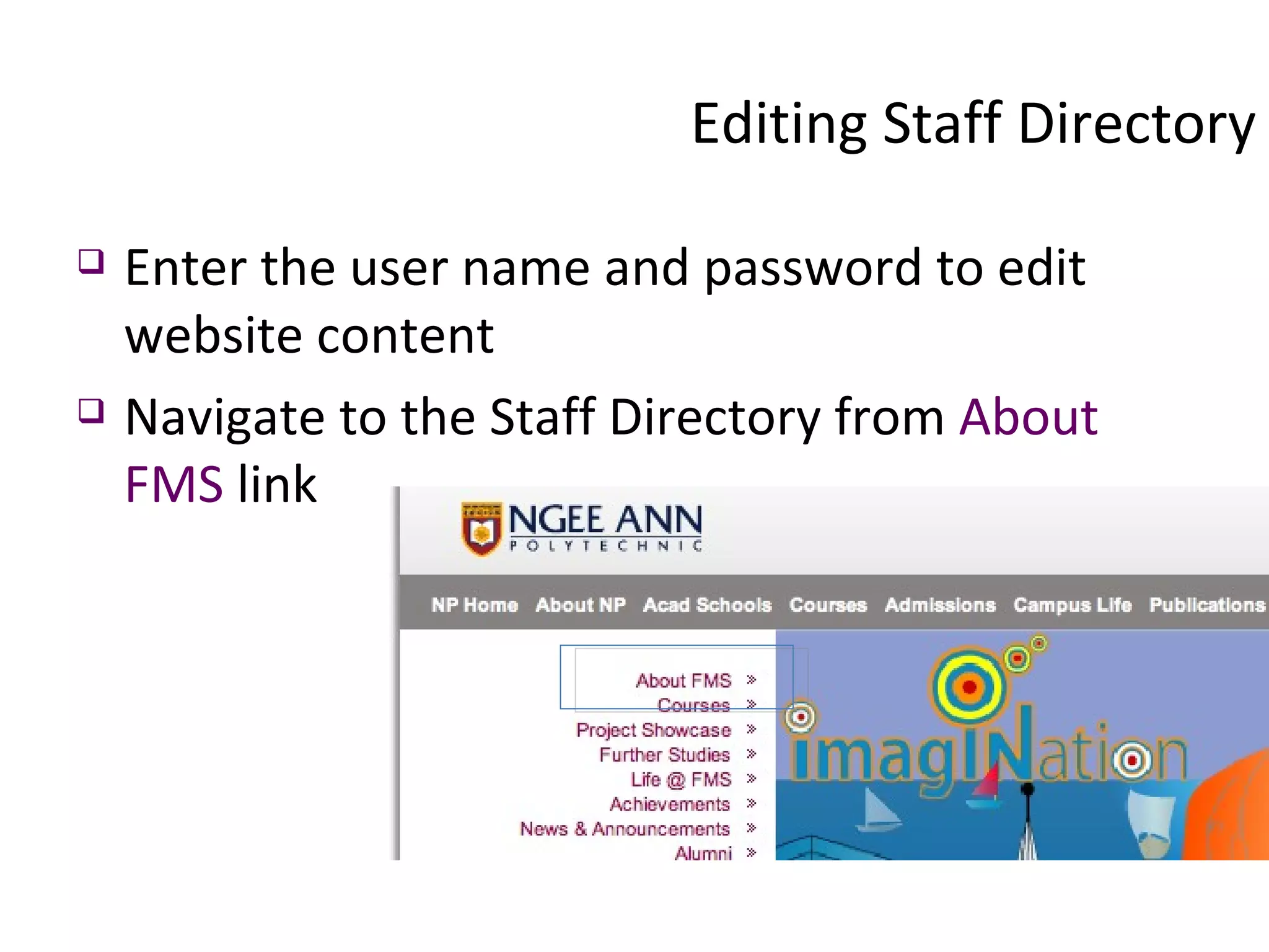 Enter the user name and password to edit website content  Navigate to the Staff Directory from  About FMS  link Editing Staff Directory 