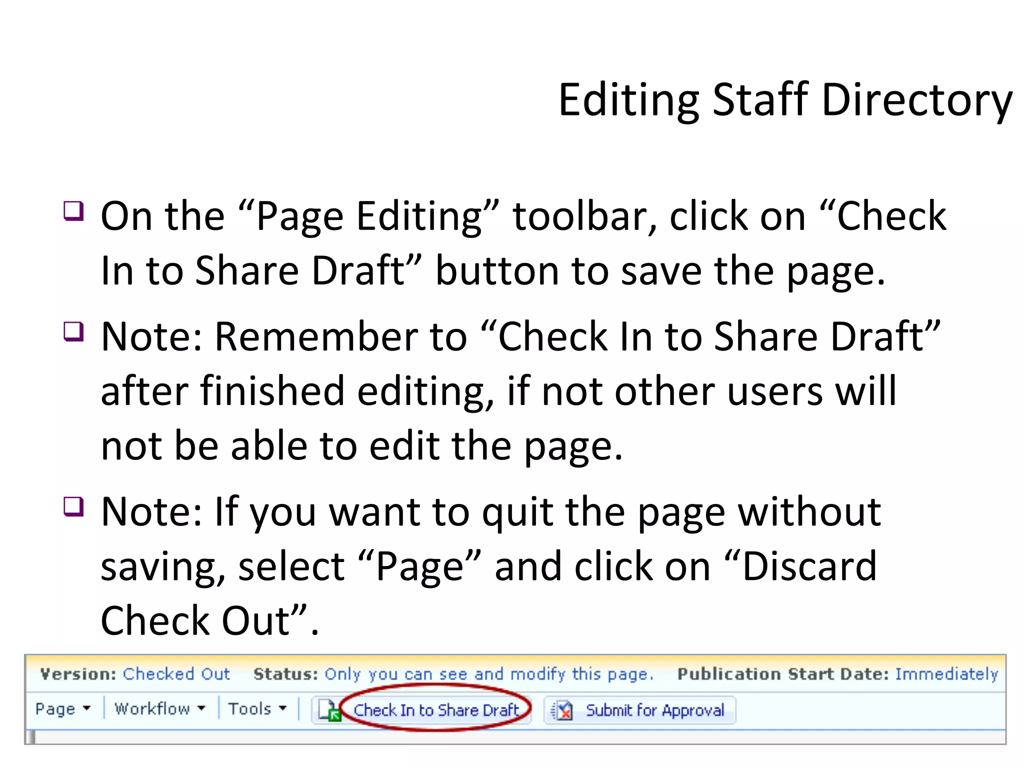 On the “Page Editing” toolbar, click on “Check In to Share Draft” button to save the page. Note: Remember to “Check In to Share Draft” after finished editing, if not other users will not be able to edit the page. Note: If you want to quit the page without saving, select “Page” and click on “Discard Check Out”. Editing Staff Directory 