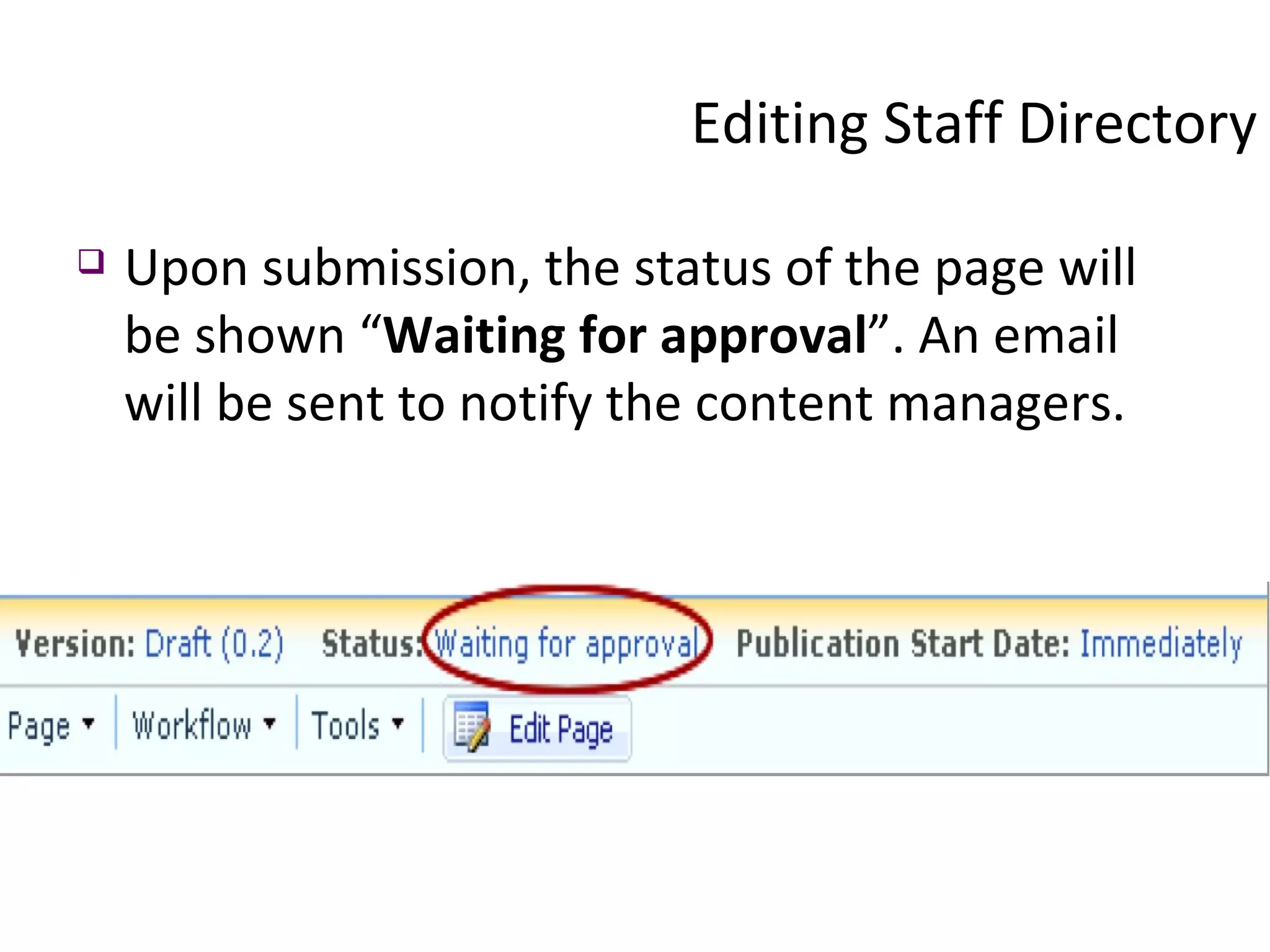 Upon submission, the status of the page will be shown “ Waiting for approval ”. An email will be sent to notify the content managers. Editing Staff Directory 