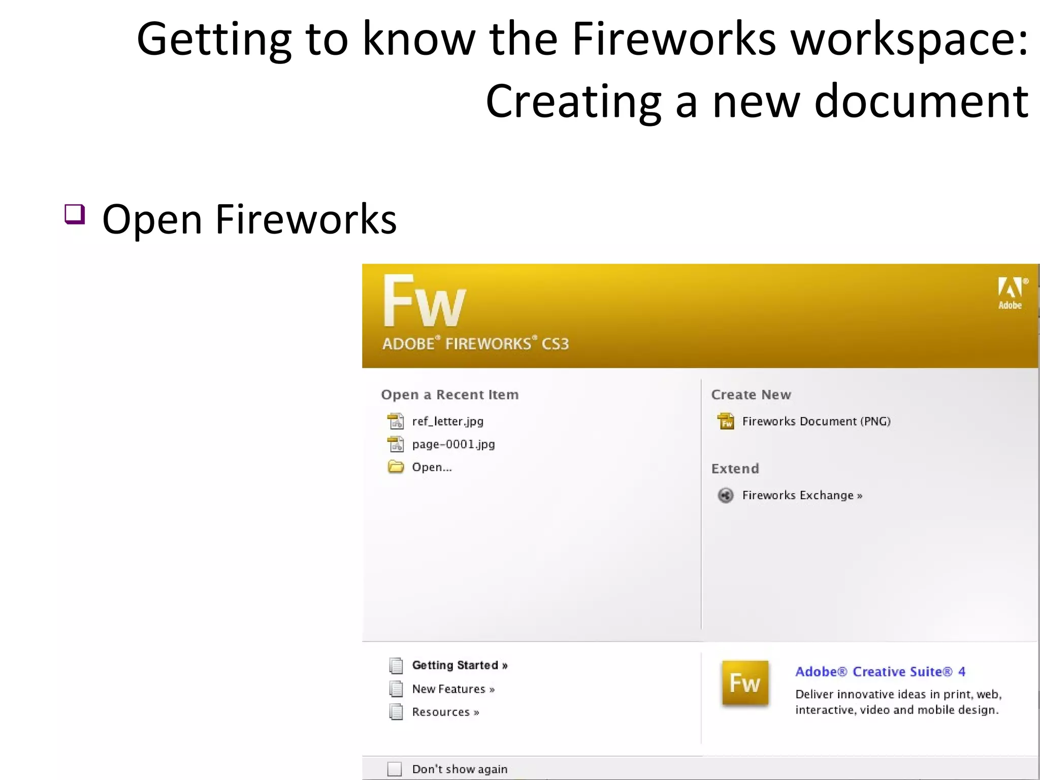 Getting to know the Fireworks workspace: Creating a new document Open Fireworks 