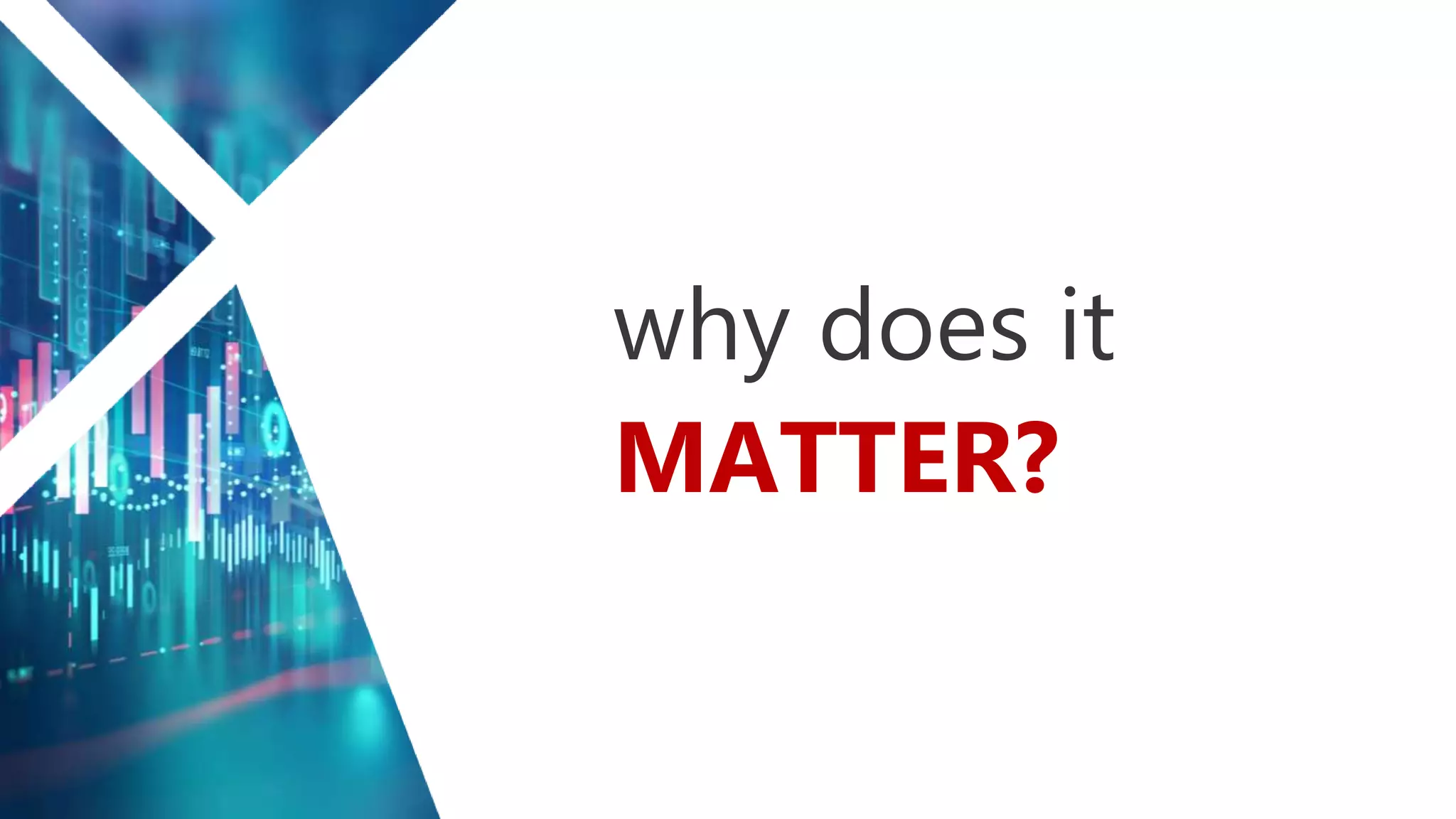 why does it
MATTER?
 