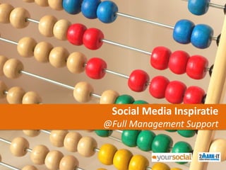 Social Media Inspiratie
@Full Management Support
 