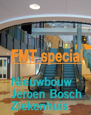 FMT special
Nieuwbouw
Jeroen Bosch
Ziekenhuis
 