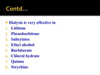  Dialysis is very effective in
1. Lithium
2. Phenobarbitone
3. Salicylates
4. Ethyl alcohol
5. Barbiturate
6. Chloral hydrate
7. Quinne
8. Strychine
 
