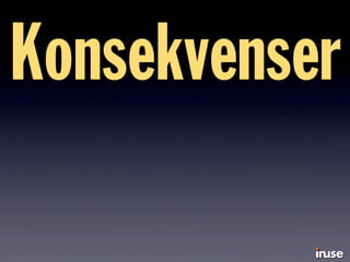 Konsekvenser
 