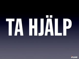 TA HJÄLP
 