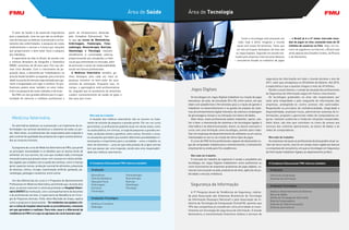 Área de Saúde                    Área de Tecnologia


   O setor da Saúde é de essencial importância        partir da infraestrutura oferecida
para a população, uma vez que são os profissio-       pelo Complexo Educacional. Tan-
                                                                                                                                                                                           Como a tecnologia está presente em       –, o Brasil já é o 4º maior mercado mun-
nais da área que se dedicam à prevenção e ao tra-     to que os cursos de Biomedicina,
                                                                                                                                                                                        tudo, hoje é difícil imaginar o mundo       dial de jogos on-line, somando mais de 35
tamento das enfermidades, à pesquisa de novos         Enfermagem, Fisioterapia, Fono-
                                                                                                                                                                                       atual sem essas ferramentas. Tanto que       milhões de usuários no País. Hoje, em nú-
medicamentos e vacinas e à busca por soluções         audiologia, Musicoterapia, Nutrição,
                                                                                                                                                                                       um dos principais destaques da área são      mero de jogadores na Internet, o Brasil está
que proporcionem o bem-estar físico e psíquico        Odontologia e Psicologia realizam
                                                                                                                                                                                      os Jogos Digitais. Segundo um estudo rea-     atrás apenas dos Estados Unidos, da Rússia
dos indivíduos.                                       atendimento à comunidade externa,
                                                                                                                                                                                     lizado pela empresa internacional Newzoo       e da Alemanha.
   A expectativa de vida no Brasil, de acordo com     proporcionando aos estudantes a vivên-
                                                                                                                                                                                    – consultoria focada na indústria de jogos
o Instituto Brasileiro de Geografia e Estatística     cia do que enfrentarão no mercado, além
(IBGE), aumentou de 48 anos para 73,4 nas últi-       de promover o senso de responsabilidade
mas cinco décadas. Com o crescimento da po-           social nos futuros profissionais.
pulação idosa, a demanda por trabalhadores na            A Medicina Veterinária também ga-
área da Saúde também se expande, pois a terceira      nhou destaque, pois cada vez mais as
idade necessita de atenção especializada para ga-     pessoas investem no bem-estar de seus                                                                                                                     segurança da informação em todo o mundo durante o ano de
rantir a longevidade com vigor e conforto. Os pro-    animais de estimação. Enquanto isso, no                                                                                                                   2011, valor que ultrapassou os 35 bilhões de dólares. Até 2015,
fissionais podem atuar também no setor indus-         campo, o agronegócio está profissionaliza-                                                                                                                a expectativa é que a quantia chegue a mais de 49 bilhões.
trial e na pesquisa de novos métodos e técnicas.      do, exigindo que os produtores de alimentos
                                                                                                                                              Jogos Digitais                                                      Devido a esses fatores, o campo de atuação dos profissionais
   Na FMU um dos grandes diferenciais é a opor-       cuidem constantemente da saúde do gado e                                                                                                                  de Segurança da Informação segue em franco crescimento.
tunidade de vivenciar o cotidiano profissional a                                                                                               Os tecnólogos em Jogos Digitais trabalham na criação de jogos      Os tecnólogos graduados na área são responsáveis por
                                                      das aves que criam.
                                                                                                                                            educativos, de ação, de simulação 2D e 3D, entre outros, em que     zelar pela integridade e pelo resguardo de informações das
                                                                                                                                            lidam com plataformas e ferramentas para a criação de games e       empresas, protegendo-as contra acessos não autorizados.
                                                                                                                                            trabalham no desenvolvimento e na gestão de projetos de siste-      Respeitando os princípios de confidencialidade, integridade e
                                                                                                                                            mas de entretenimento digital interativo, de roteiros e modelagem   disponibilidade, analisam riscos, administram sistemas de in-
                                                                         Mercado de trabalho                                                de personagens virtuais e na interação com banco de dados.          formações, projetam e gerenciam redes de computadores se-
  Medicina Veterinária                                                   A atuação dos médicos veterinários não se resume no trata-            Além disso, esses profissionais podem implantar, operar, ava-    guras, realizam auditorias e moderam situações inesperadas.
                                                                       mento de animais de pequeno e grande portes. Por ser um curso        liar e fazer a manutenção de sistemas e de tecnologias ligadas à    Além disso, são eles que controlam os níveis de acesso aos
   Os veterinários dedicam-se à prevenção e ao tratamento de en-       generalista, os profissionais poderão atuar em várias áreas, como    informática e às telecomunicações. Assim, os alunos concluem o      serviços dos sistemas operacionais, ao banco de dados e às
fermidades nos animais domésticos e silvestres de todos os por-        na saúde pública, em clínicas, cirurgia de pequenos e grandes ani-   curso com uma formação como tecnólogos, prontos para traba-         redes de computadores.
tes. Além disso, os profissionais são responsáveis pela inspeção e     mais, produção animal e genética, entre outras. Durante o curso,     lhar em empresas de desenvolvimento de softwares ou em outras
pelo controle de qualidade dos produtos de origem animal destina-      os estudantes percebem que existem diferentes possibilidades in-     interessadas no uso ou na criação de vários tipos de jogos.            Mercado de trabalho
dos ao consumo humano.                                                 teressantes e importantes para a sociedade – como o trabalho no         O curso da FMU forma profissionais capazes de desenvolver jo-       As empresas nas quais os profissionais da área podem atuar va-
                                                                       setor de alimentos –, uma vez que todo produto de origem animal      gos de computador voltados para o entretenimento, o treinamento     riam de ramo e porte, mas há um campo maior ligado aos bancos
  O programa do curso de Medicina Veterinária da FMU, que prevê        tem que passar por uma inspeção, sendo esta uma responsabili-        empresarial ou ainda para fins acadêmicos.                          e a empresas de consultoria, em que os tecnólogos em Segurança
as principais necessidades e os desafios que os alunos terão de        dade dos médicos veterinários.                                                                                                           da Informação trabalham ligados ao departamento jurídico.
enfrentar em sua carreira, faz com que recebam toda a formação                                                                                 Mercado de trabalho
necessária para que possam atuar com sucesso em várias ativida-                                                                                O mercado de trabalho do segmento é amplo e possibilita aos
des ligadas aos cuidados com a saúde dos animais, como o manejo          O Complexo Educacional FMU oferece também:                         tecnólogos em Jogos Digitais trabalharem como autônomos ou            O Complexo Educacional FMU oferece também:
geral, aspectos raciais, produção racional de alimentos, prevenção                                                                          como funcionários de empresas produtoras de jogos digitais, ca-
de doenças, clínica, cirurgia, inseminação artificial, gestação, pa-      Graduação                                                         nais de comunicação via web, produtoras de sites, agências de pu-      Graduação
rasitologia, patologia e anatomia, entre outras.                                                                                            blicidade e veículos midiáticos.
                                                                          Biomedicina                    Fonoaudiologia                                                                                            Ciência da Computação
                                                                          Ciências Biológicas            Musicoterapia                                                                                             Sistemas de Informação
  Um dos diferenciais do curso é o Programa de Aprimoramento              Educação Física                Nutrição
Profissional em Medicina Veterinária, permitindo que, durante dois        Enfermagem                     Odontologia                          Segurança da Informação                                              Graduação Tecnológica
anos, os alunos vivenciem a rotina da profissão no Hospital Veteri-       Farmácia                       Psicologia
nário (HOVET) da Instituição, com o acompanhamento de docentes            Fisioterapia                                                        A 9ª Pesquisa Anual de Tendências de Segurança, realiza-             Análise e Desenvolvimento de Sistemas
e de profissionais da área. A supervisora da Residência em Cirur-                                                                                                                                                  Banco de Dados
                                                                                                                                            da pela Associação das Empresas Brasileiras de Tecnologia
gia de Pequenos Animais, Profa. Aline Machado de Zoopa, explica           Graduação Tecnológica                                                                                                                    Gestão da Tecnologia da Informação
                                                                                                                                            da Informação (Assespro Nacional) e pela Associação da In-
                                                                                                                                                                                                                   Rede de Computadores
como o programa é desenvolvido. “Os residentes nos ajudam a fa-           Estética e Cosmética                                              dústria da Tecnologia da Computação (CompTIA), apontou que             Sistemas de Telecomunicações
zer a rotina do hospital observando os procedimentos, momento             Radiologia                                                        70% das companhias já consideram como prioridade os inves-             Sistemas para Internet
em que aprendem e realizam. Para mim, esse é o diferencial da                                                                               timentos em tecnologia de segurança da informação. O estudo
residência na FMU e é o que os egressos do curso buscam aqui”.                                                                              demonstrou a movimentação financeira relativa a serviços de
 