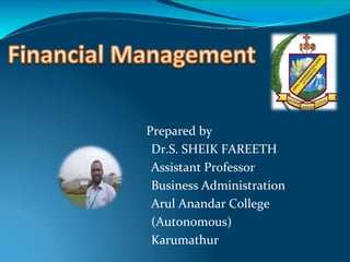Prepared by
Dr.S. SHEIK FAREETH
Assistant Professor
Business Administration
Arul Anandar College
(Autonomous)
Karumathur
 