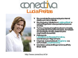 Lucia Freitas ,[object Object],[object Object],[object Object],[object Object],[object Object],[object Object],http://www.conectiva.inf.br 