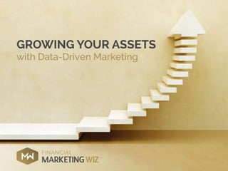 Growing Your Assets with Data-Driven Marketing | Financial Marketing Wiz