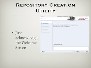 Repository Creation
        Utility


• Just
  acknowledge
  the Welcome
  Screen
 