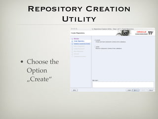 Repository Creation
        Utility



• Choose the
  Option
  „Create“
 