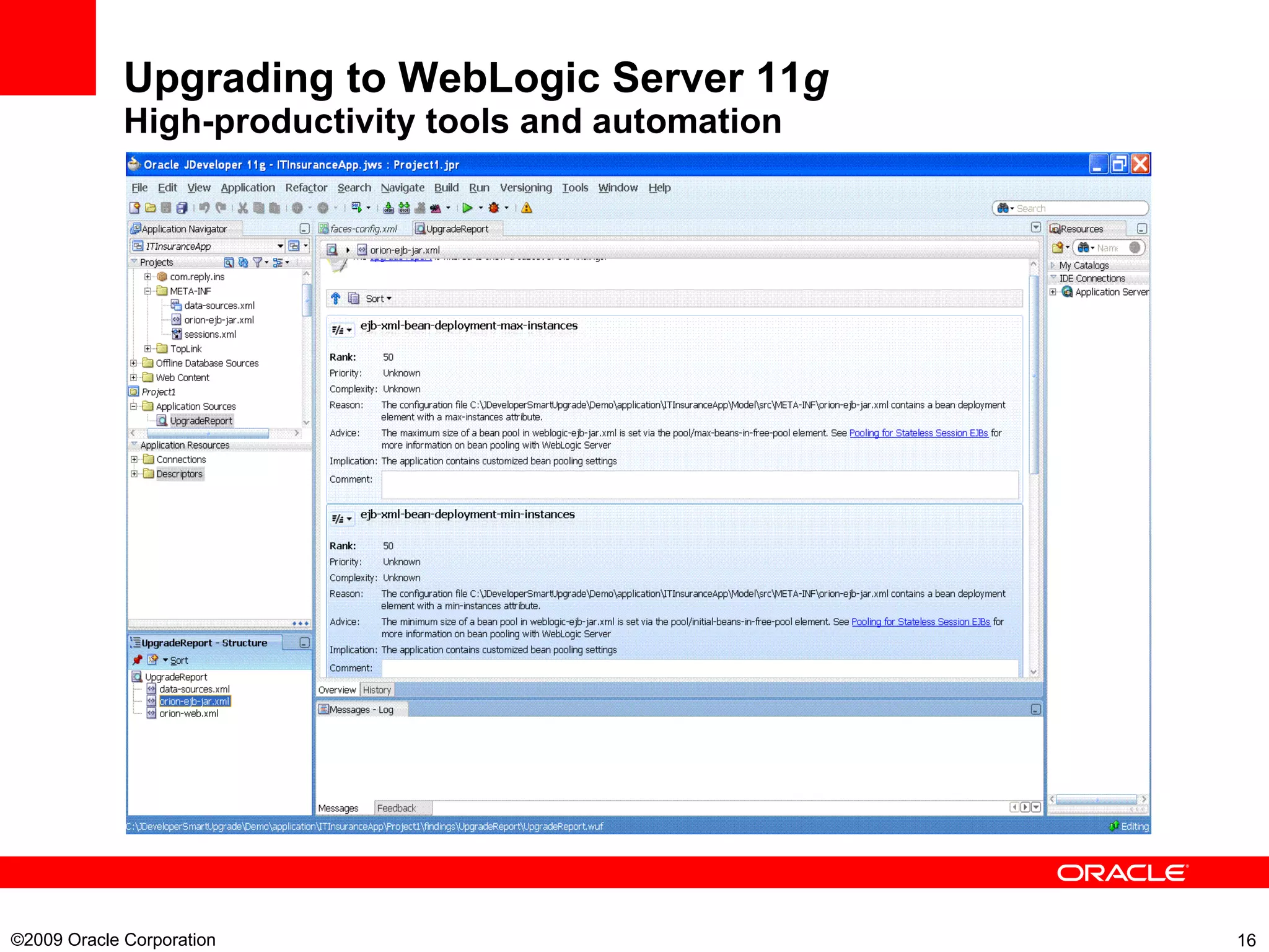 Upgrading to WebLogic Server 11 g High-productivity tools and automation ©2009 Oracle Corporation  