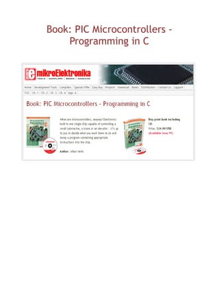 Book: PIC Microcontrollers -
Programming in C
 