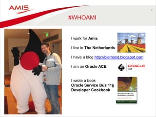 2
#WHOAMI
I work for Amis
I live in The Netherlands
I have a blog http://biemond.blogspot.com
I am an Oracle ACE
I wrote a...