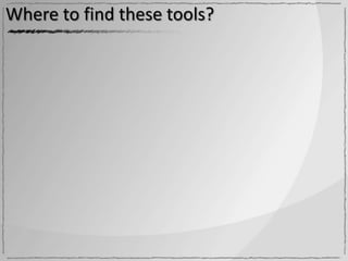 Where to find these tools?
 