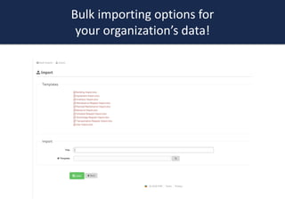 Bulk importing options for
your organization’s data!
 