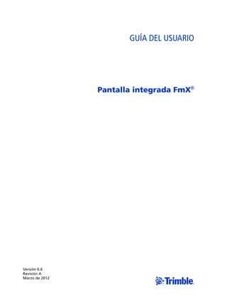 GUÍA DEL USUARIO




                Pantalla integrada FmX®




Versión 6.6
Revisión A

                             F
Marzo de 2012
 