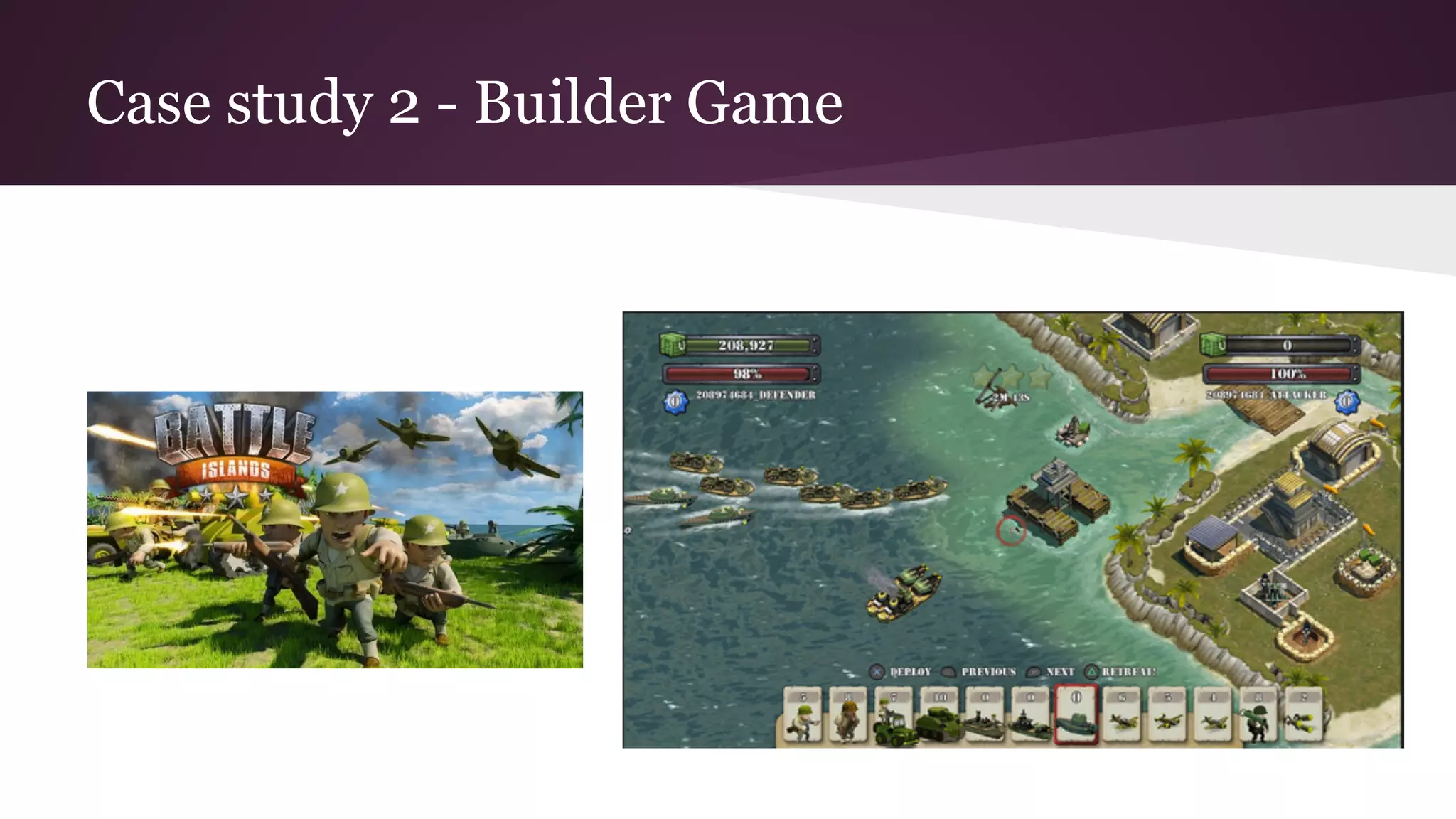 Case study 2 - Builder Game
 