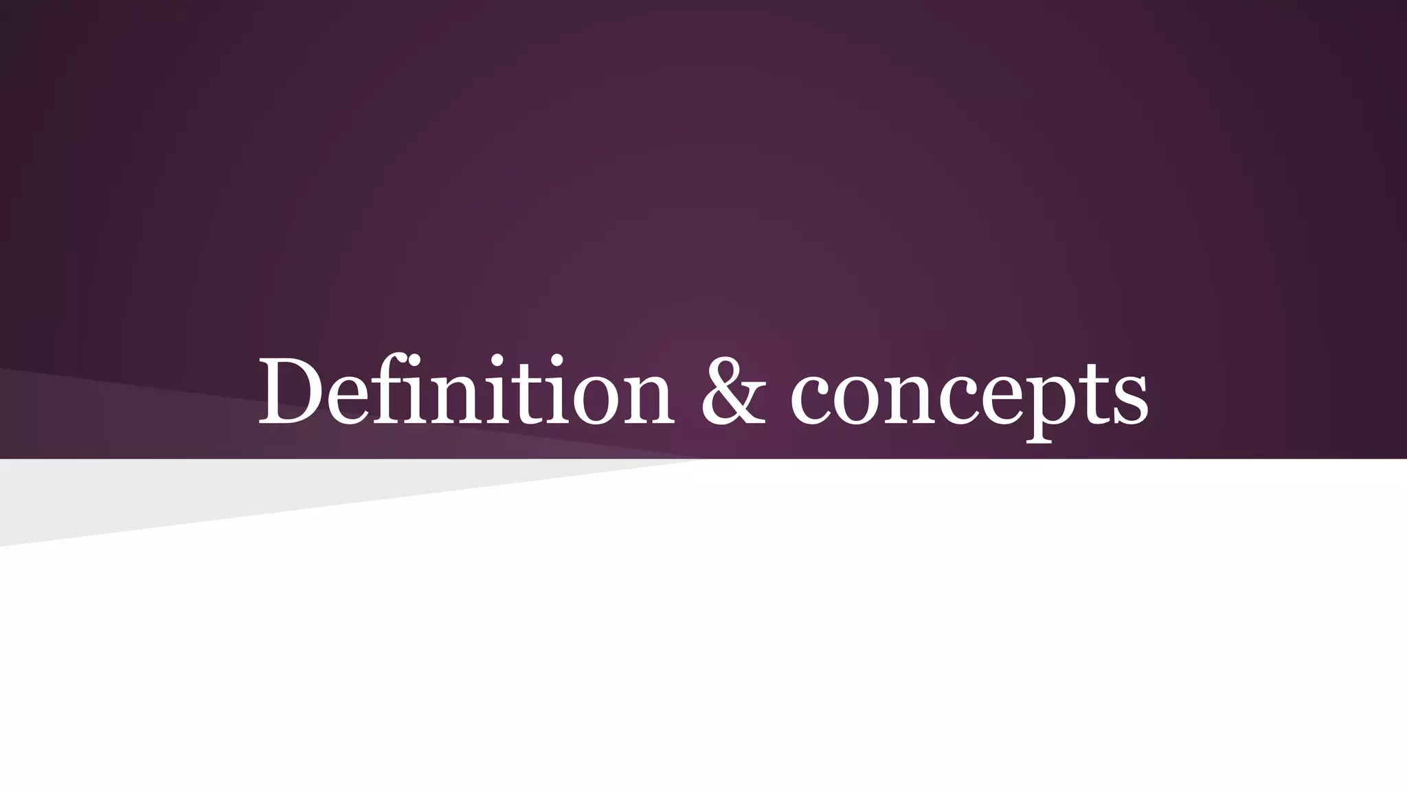 Definition & concepts
 