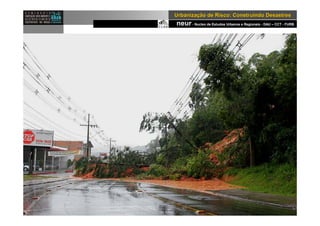 neur- Nucleo de Estudos Urbanos e Regionais - DAU – CCT - FURB
UrbanizaUrbanizaçção de Risco: Construindo Desastresão de Risco: Construindo Desastres
 