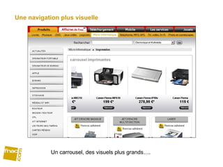 Une navigation plus visuelle Un carrousel, des visuels plus grands…. 