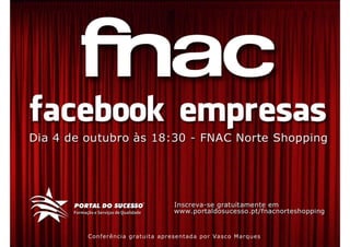 Fnac | Facebook Empresas | Portal do Sucesso | Vasco Marques
 