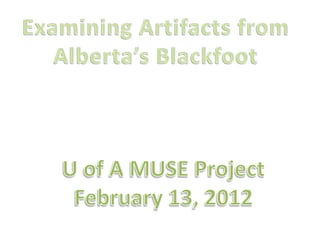 Researching Blackfoot Artifacts