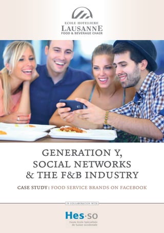 in collaboration with
generation y,
social networks
& the f&b industry
case study : food service brands on facebook
 