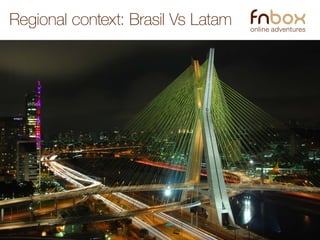 Regional context: Brasil Vs Latam
 
