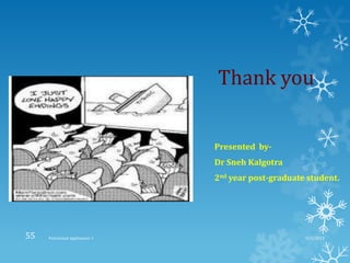 Thank you
Presented by-
Dr Sneh Kalgotra
2nd year post-graduate student.
9/2/2013Functional appliances- I55
 