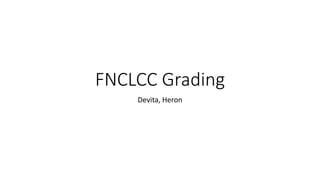 FNCLCC Grading
Devita, Heron
 