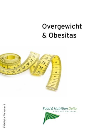 Overgewicht
                        & Obesitas
FND Delta Werken nr 1
 