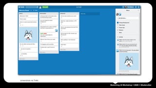 Sketching UI Workshop • 2020 • @katerutter
screenshots via Trello
 