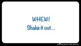 Sketching UI Workshop • 2020 • @katerutter
WHEW!
Shake it out…
 
