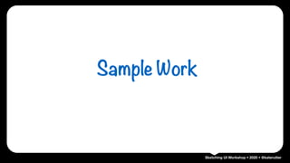 Sketching UI Workshop • 2020 • @katerutter
Sample Work
 