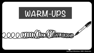 Sketching UI Workshop • 2020 • @katerutter
WARM-UPS
 
