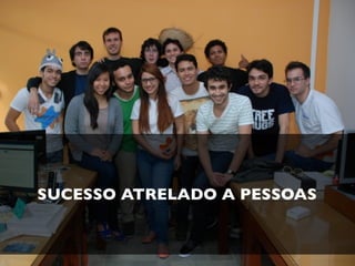SUCESSO ATRELADO A PESSOAS
 