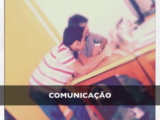 COMUNICAÇÃO
 
