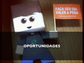 OPORTUNIDADES
 