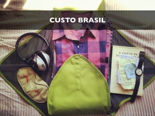 CUSTO BRASIL
 