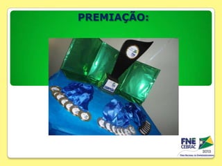 PREMIAÇÃO:

 