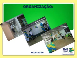 ORGANIZAÇÃO:

MONTAGEM

 