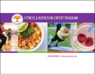 FITNESS & NUTRITION EXPERT PROGRAM
2016 PROGRAM • fitchicksacademy.com
 